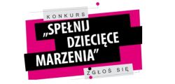 Projektancie weź udział w konkursie "Spełnij dziecięce marzenia 2014" 